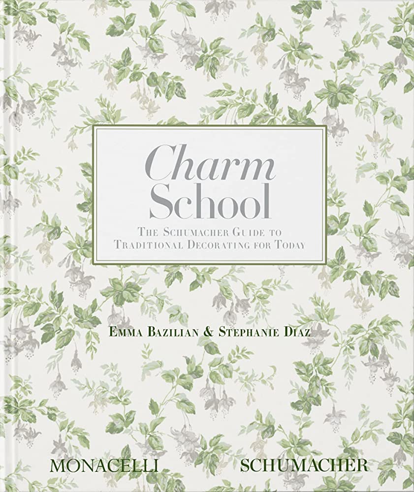 Charm School: The Schumacher Guide to Traditional Decorating for Today